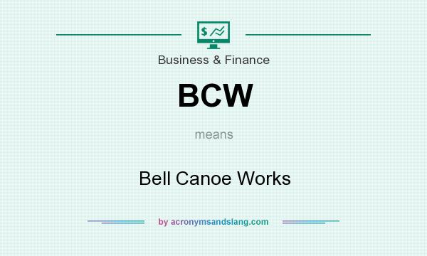 What does BCW mean? It stands for Bell Canoe Works