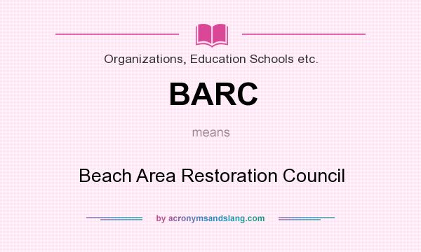 What does BARC mean? It stands for Beach Area Restoration Council