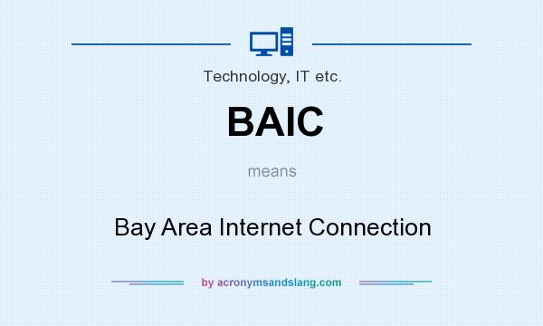 What does BAIC mean? It stands for Bay Area Internet Connection