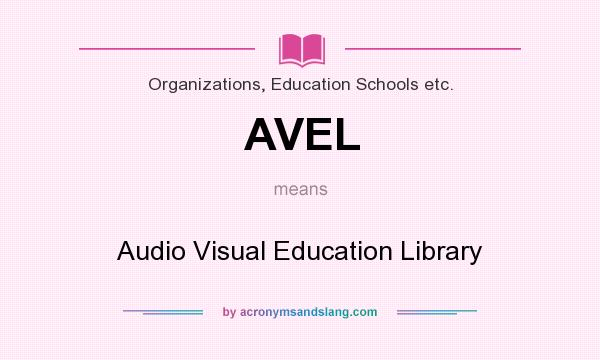 What does AVEL mean? It stands for Audio Visual Education Library
