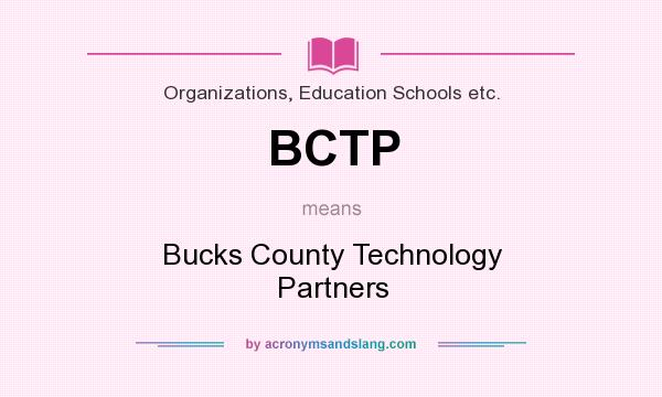 What does BCTP mean? It stands for Bucks County Technology Partners