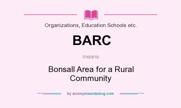 What does BARC mean? It stands for Bonsall Area for a Rural Community