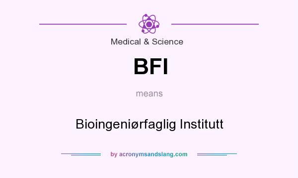 What does BFI mean? It stands for Bioingeniørfaglig Institutt