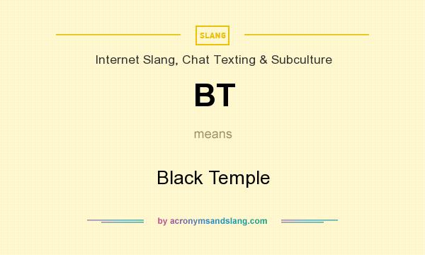 What does BT mean? It stands for Black Temple