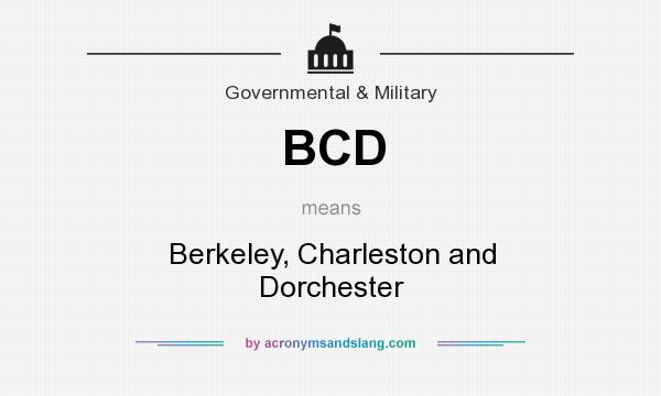 What does BCD mean? It stands for Berkeley, Charleston and Dorchester