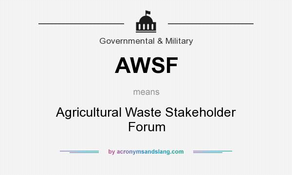 What does AWSF mean? It stands for Agricultural Waste Stakeholder Forum