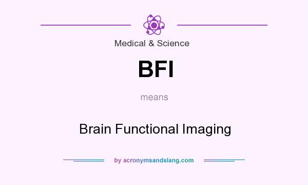 What does BFI mean? It stands for Brain Functional Imaging