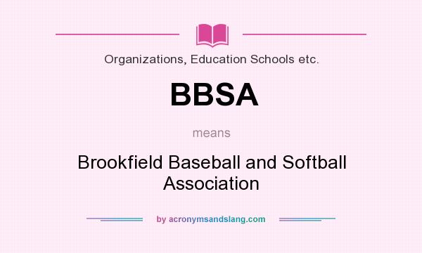 What does BBSA mean? It stands for Brookfield Baseball and Softball Association