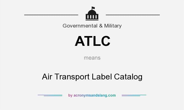 What does ATLC mean? It stands for Air Transport Label Catalog