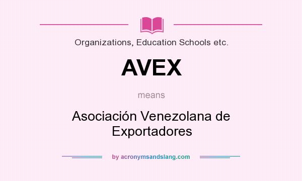 What does AVEX mean? It stands for Asociación Venezolana de Exportadores