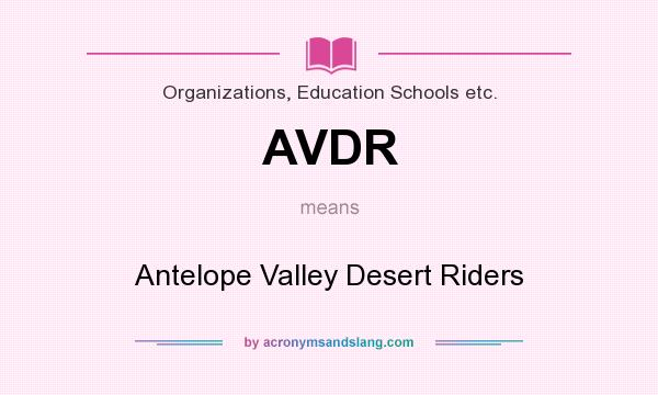 What does AVDR mean? It stands for Antelope Valley Desert Riders