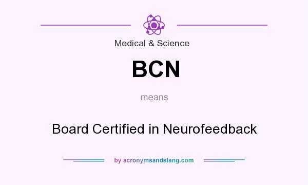 What does BCN mean? It stands for Board Certified in Neurofeedback