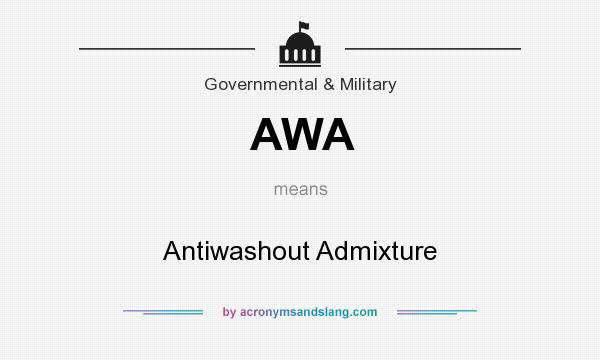 What does AWA mean? It stands for Antiwashout Admixture