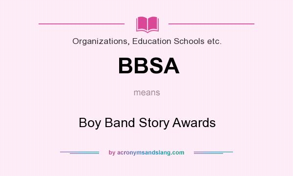 What does BBSA mean? It stands for Boy Band Story Awards