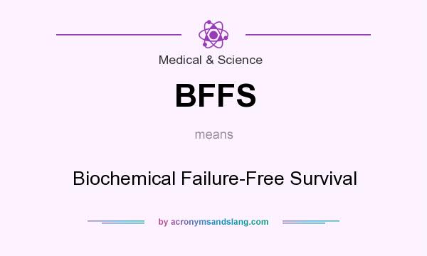 What does BFFS mean? It stands for Biochemical Failure-Free Survival