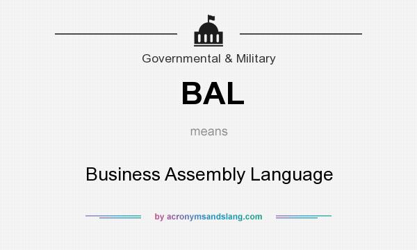 What does BAL mean? It stands for Business Assembly Language
