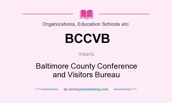 What does BCCVB mean? It stands for Baltimore County Conference and Visitors Bureau
