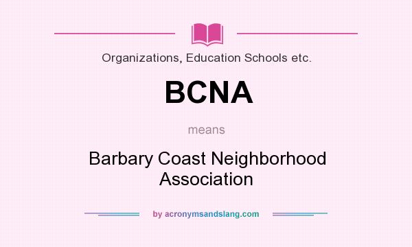 What does BCNA mean? It stands for Barbary Coast Neighborhood Association
