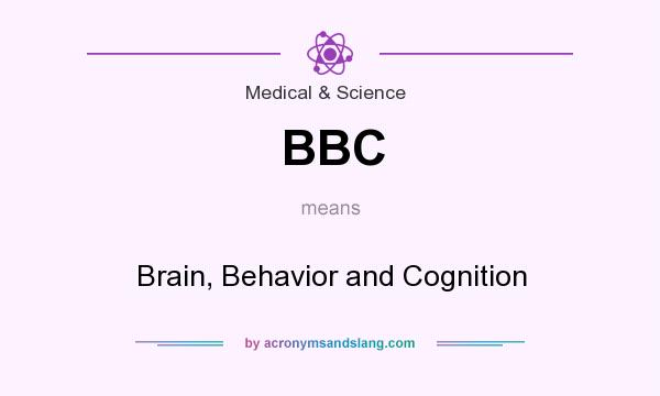 What does BBC mean? It stands for Brain, Behavior and Cognition