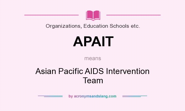 What does APAIT mean? It stands for Asian Pacific AIDS Intervention Team