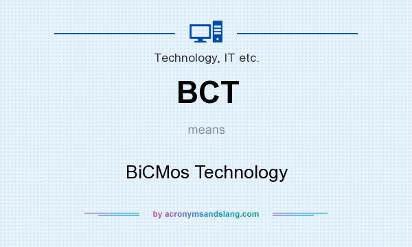 What does BCT mean? It stands for BiCMos Technology
