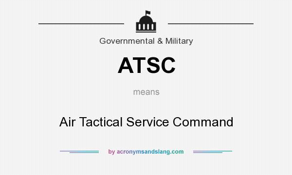 What does ATSC mean? It stands for Air Tactical Service Command