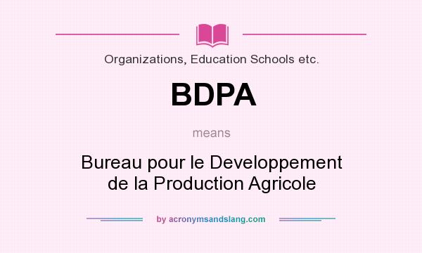 What does BDPA mean? It stands for Bureau pour le Developpement de la Production Agricole