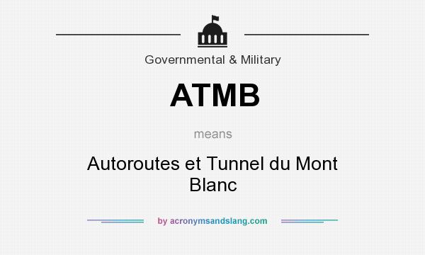 What does ATMB mean? It stands for Autoroutes et Tunnel du Mont Blanc