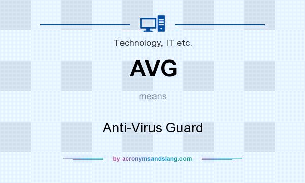 What does AVG mean? It stands for Anti-Virus Guard