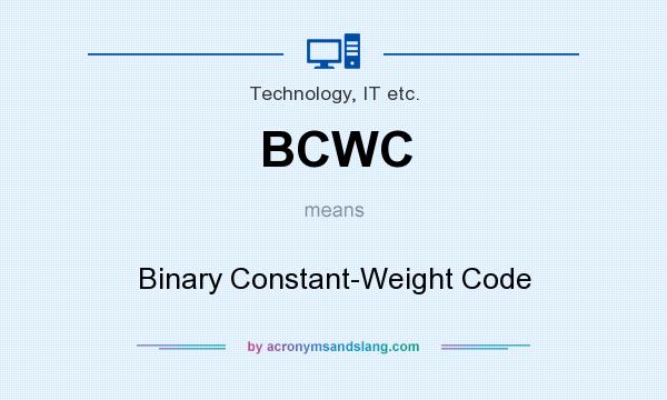 What does BCWC mean? It stands for Binary Constant-Weight Code