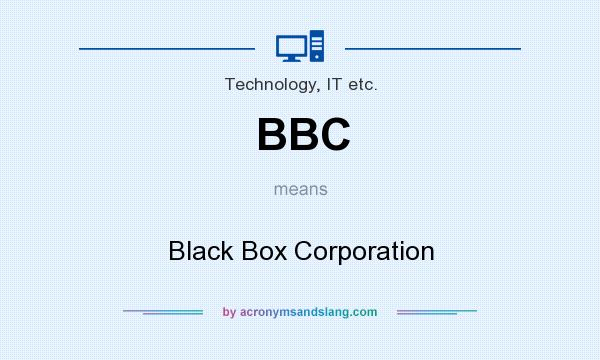 What does BBC mean? It stands for Black Box Corporation
