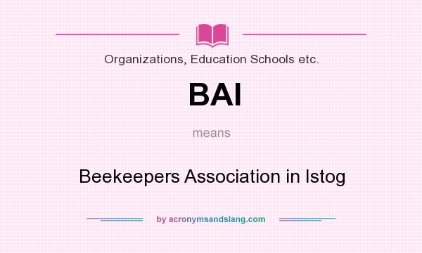 What does BAI mean? It stands for Beekeepers Association in Istog