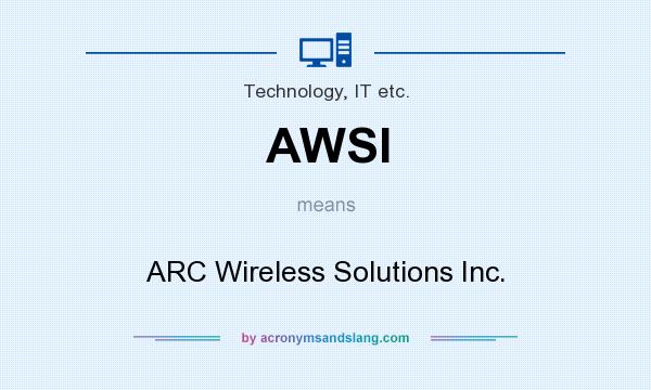 What does AWSI mean? It stands for ARC Wireless Solutions Inc.