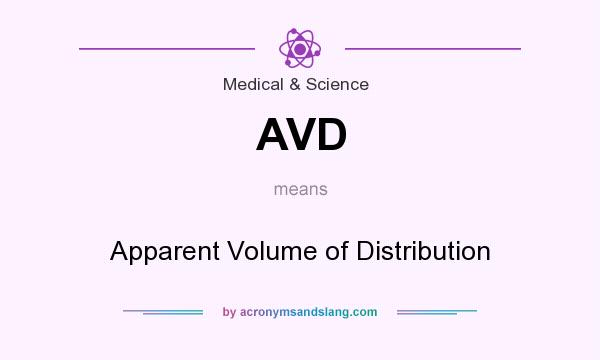 What does AVD mean? It stands for Apparent Volume of Distribution