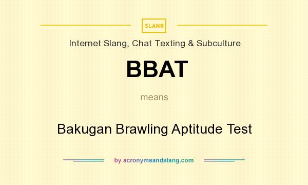 What does BBAT mean? It stands for Bakugan Brawling Aptitude Test