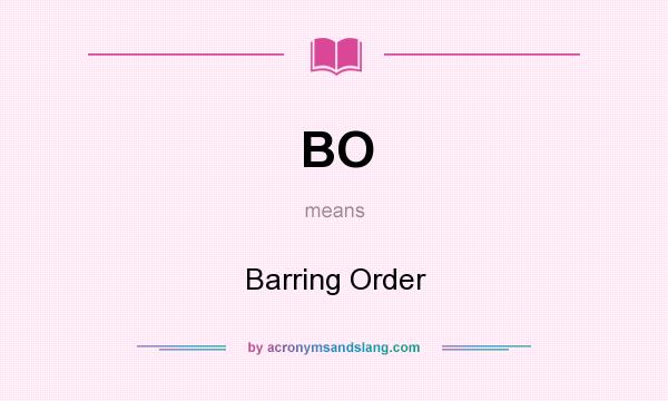 What does BO mean? It stands for Barring Order