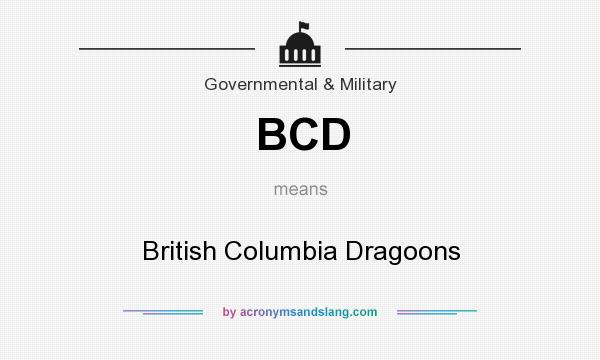 What does BCD mean? It stands for British Columbia Dragoons