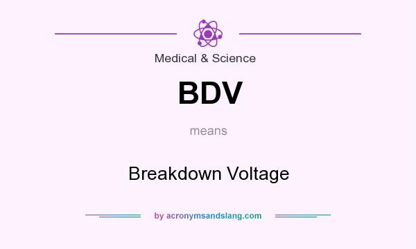 What does BDV mean? It stands for Breakdown Voltage