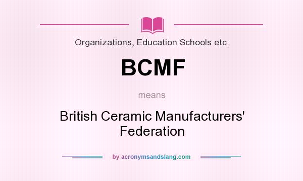 What does BCMF mean? It stands for British Ceramic Manufacturers` Federation