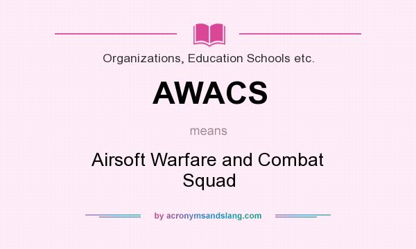 What does AWACS mean? It stands for Airsoft Warfare and Combat Squad