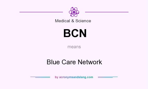 What does BCN mean? It stands for Blue Care Network