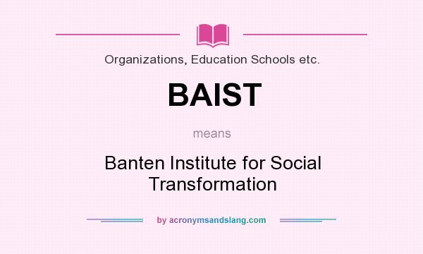 What does BAIST mean? It stands for Banten Institute for Social Transformation