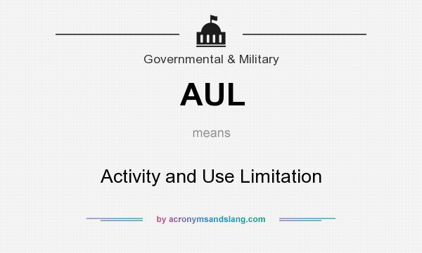 What does AUL mean? It stands for Activity and Use Limitation