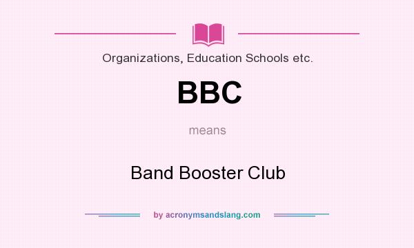 What does BBC mean? It stands for Band Booster Club