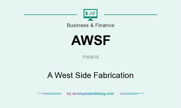 What does AWSF mean? It stands for A West Side Fabrication