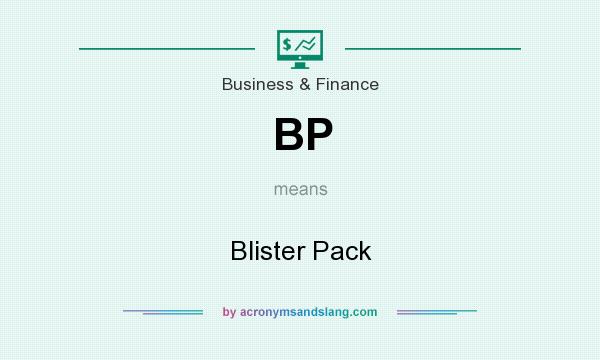What does BP mean? It stands for Blister Pack