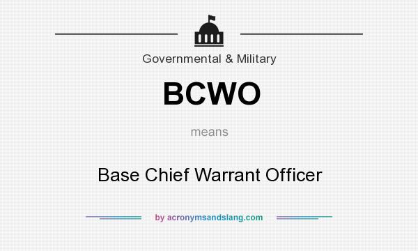 What does BCWO mean? It stands for Base Chief Warrant Officer