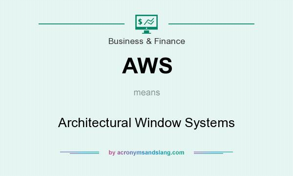 What does AWS mean? It stands for Architectural Window Systems