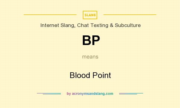 What does BP mean? It stands for Blood Point