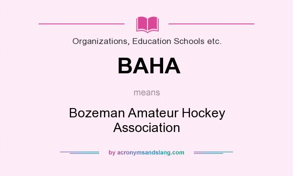 What does BAHA mean? It stands for Bozeman Amateur Hockey Association